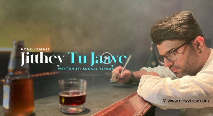 Ayaz Ismail’s Jitthey Tu Jaaye Crosses 2 Million Views in 10 Days