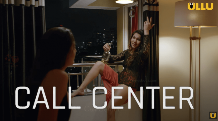 ULLU “Call Center” Web Series All Episodes Cast & Crew Name Reviews