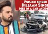 Punjabi singer Diljaan Singh killed in road accident