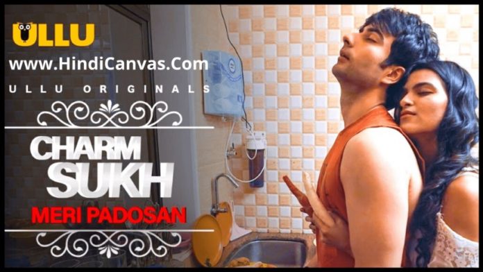 Ullu Web Series Charmsukh Meri Padosan Full Episode Actress Name Cast Crew & Images