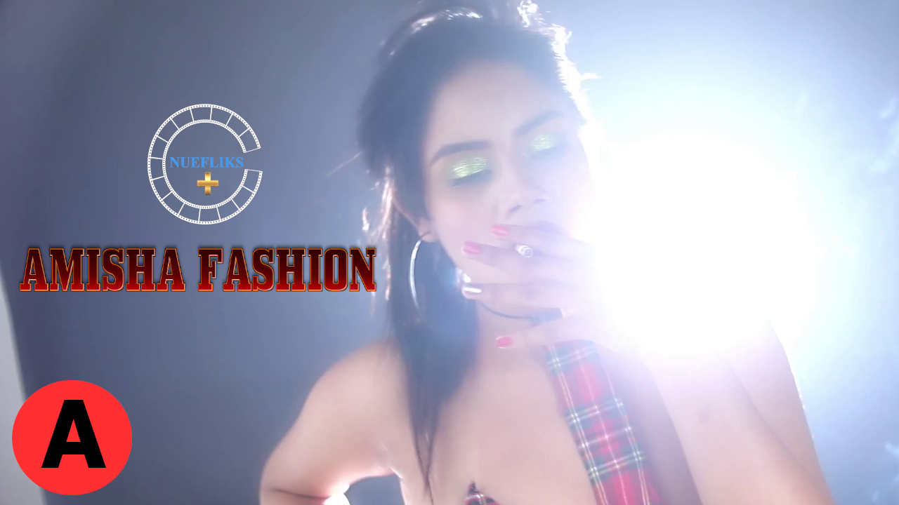 Amisha Fashion Web Series All Episode Online Streaming On Nuefliks Cast & Actress Name