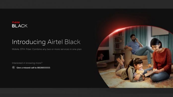 Airtel launches ‘Airtel Black’ – India’s first all-in-one solution for Homes