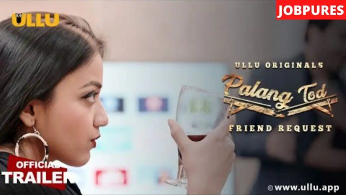 ULLU Web Series Palang Tod: Friend Request All Episodes Watch Online Actress Name And Crew