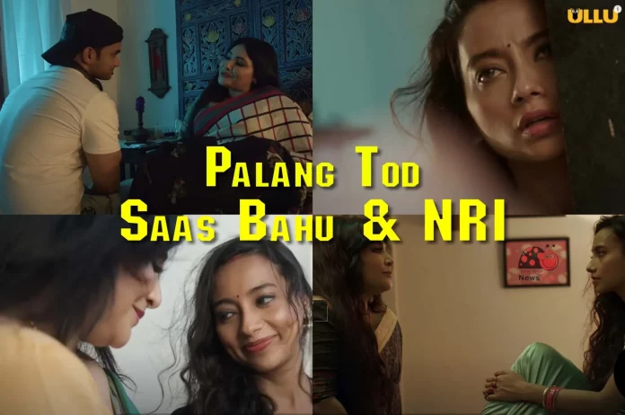 Palang Tod Saas Bahu & NRI Ullu Web Series (2021) Full Episode: Watch Online