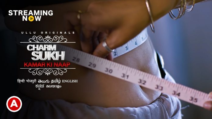 ULLU Kamar Ki Naap Charmsukh All Episodes Watch Online Star Cast & Actress Name