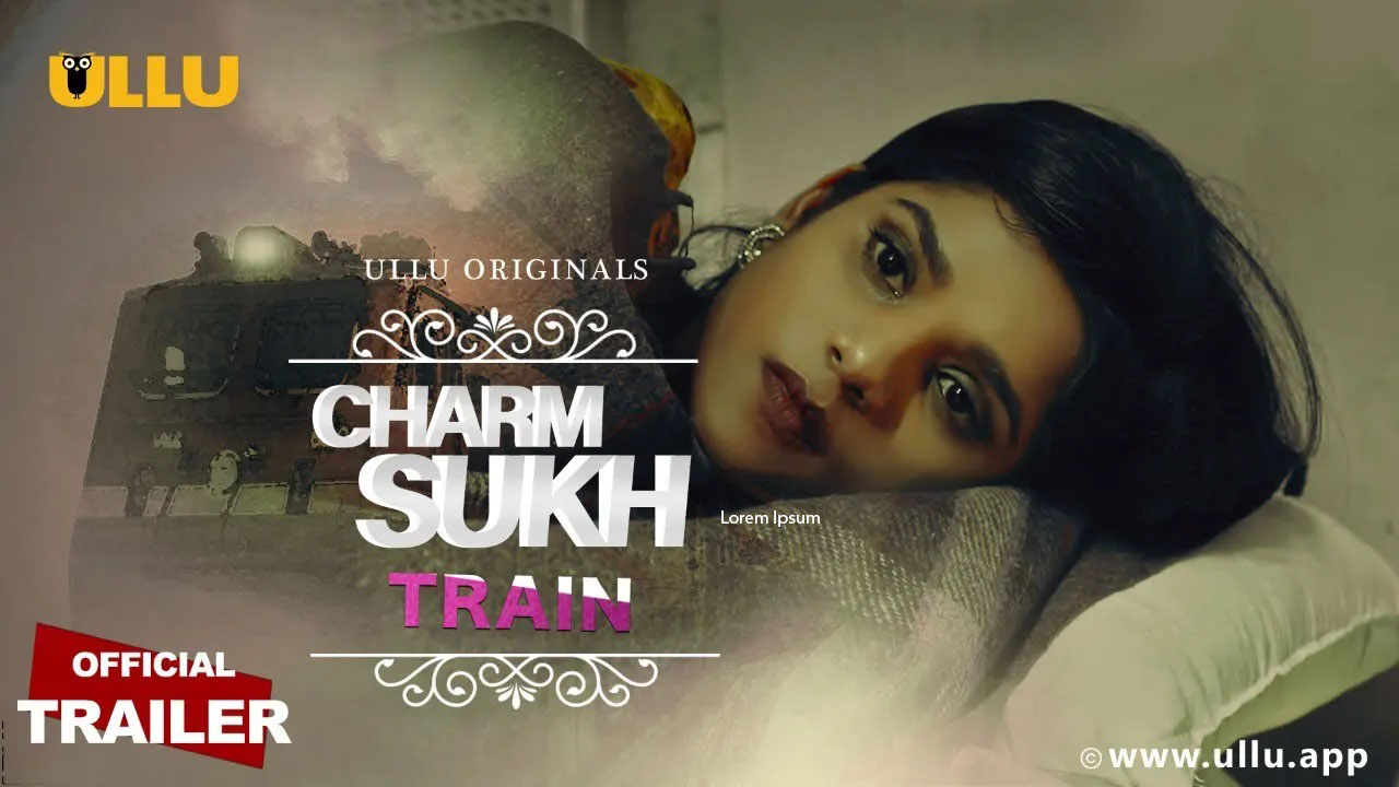 Charmsukh Train Ullu Web Series (2021) Full Episode