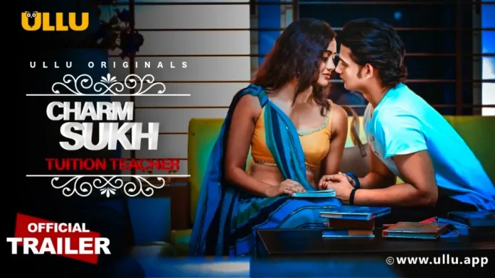 Charmsukh Tuition Teacher Ullu Web Series (2021) Full Episode: Watch Online