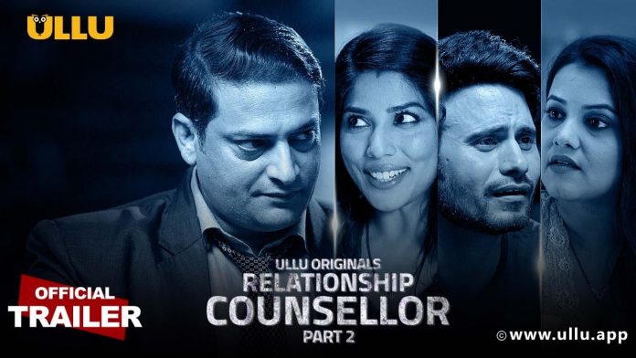 Relationship Counsellor Part 2 Ullu Web Series (2021) Full Episode: Watch Online
