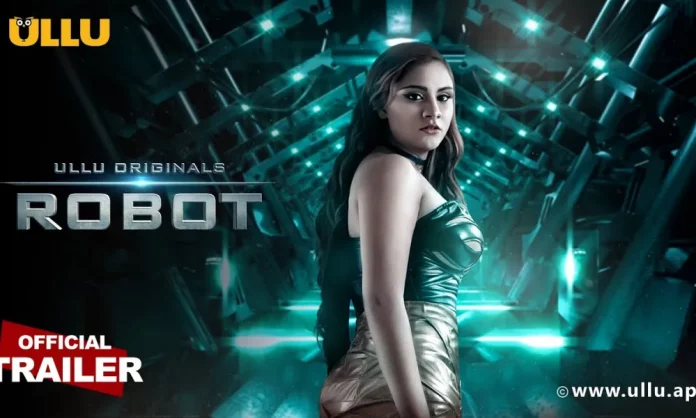 Robot Part 1 Ullu Web Series (2021) Full Episode: Watch Online