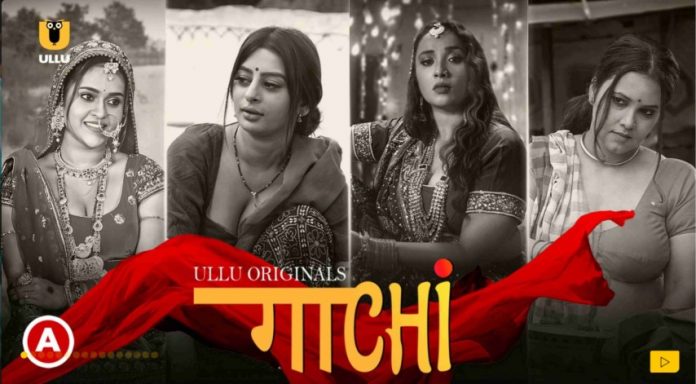 Ullu Web Series Gaachi 2022 Full Episodes Watch Online Cast And Story