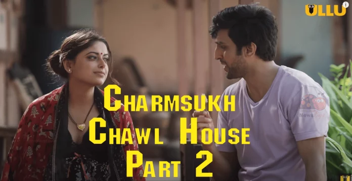 Charmsukh Chawl House Part 2 Ullu Web Series Full Episode: Watch Online