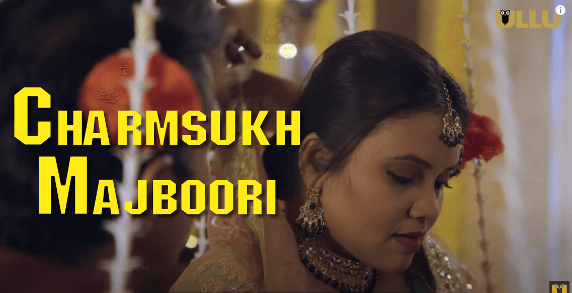 Charmsukh Majboori Ullu Web Series (2022) Full Episode