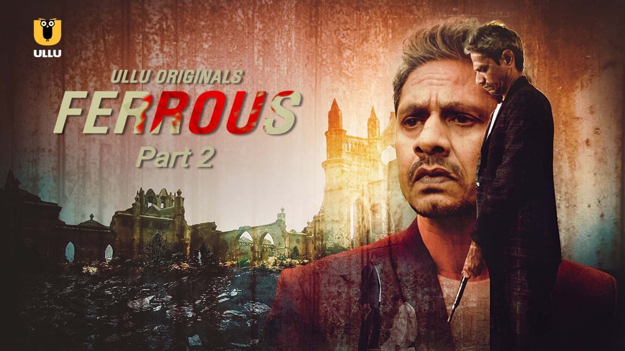 Ferrous Part 2 Ullu Web Series Full Episode