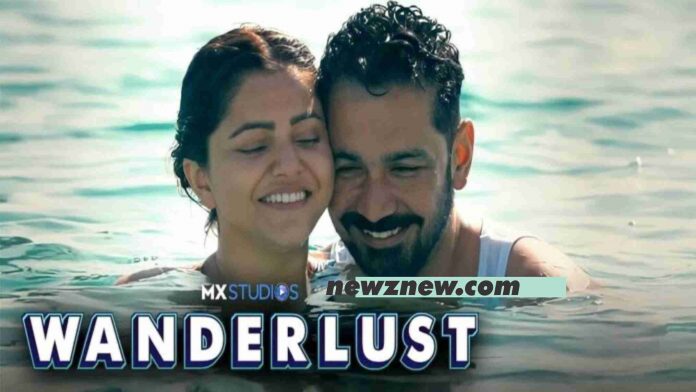 Wanderlust Web Series (2022) MX Player: Cast, Crew, Release Date, Roles, Real Names