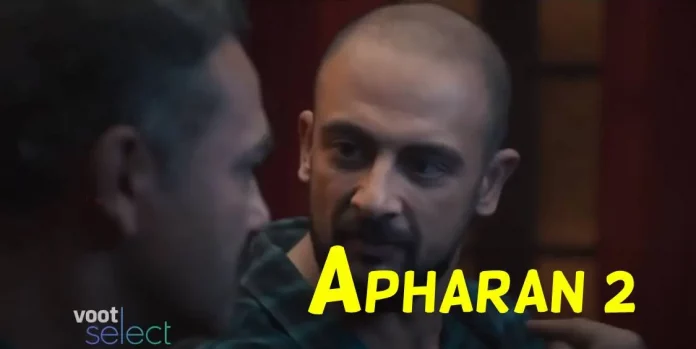 Watch Apharan 2 Web Series (2022) All Episodes Online On Voot Select | Trailer
