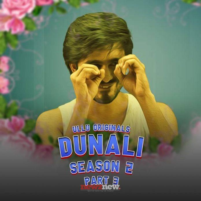 Dunali 2 Part 3 (2022) Ullu: Cast, Watch Online, Release Date, All Episodes, Real Names