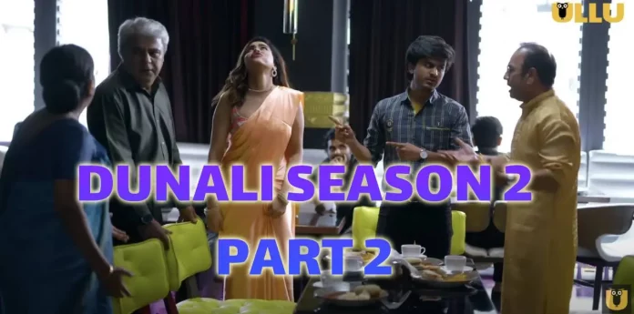 Dunali Season 2 Part 2 Ullu Web Series (2022) Episodes: Watch Online