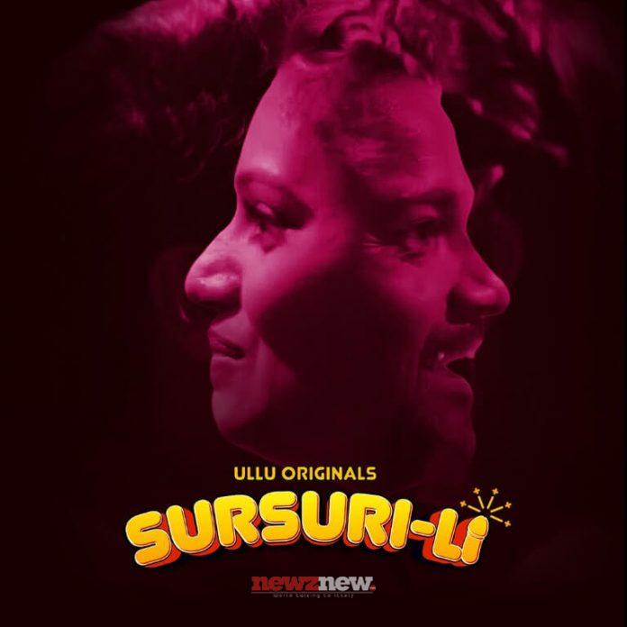 Sursuri Li Web Series (2022) Ullu: Cast, Watch Online, Release Date, All Episodes, Real Names