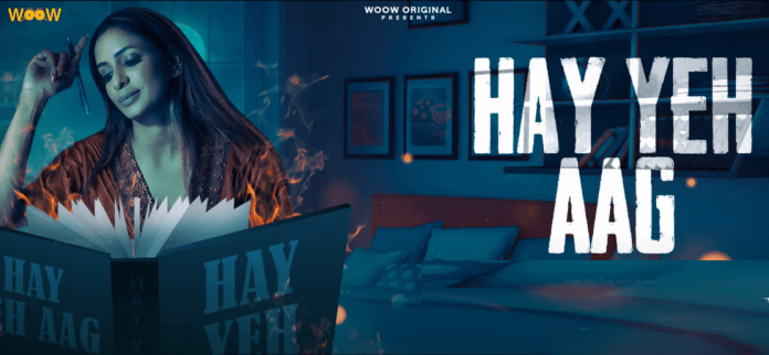 Haye Yeh Aag Woow Web Series (2022) Full Episode: Watch Online
