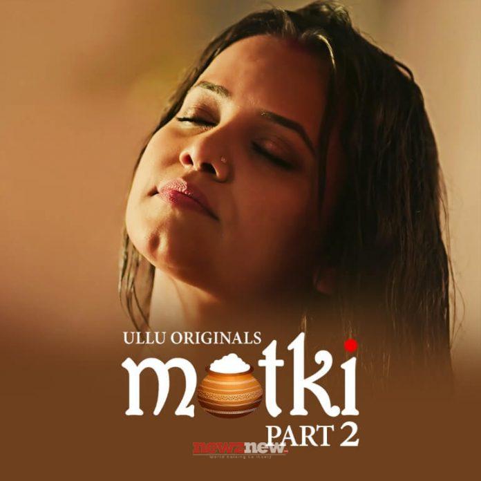 Shocking Matki Part 2 Web Series Cast (Ullu) Real Name, Crew, Promo, Starting Date, Story & More 2022