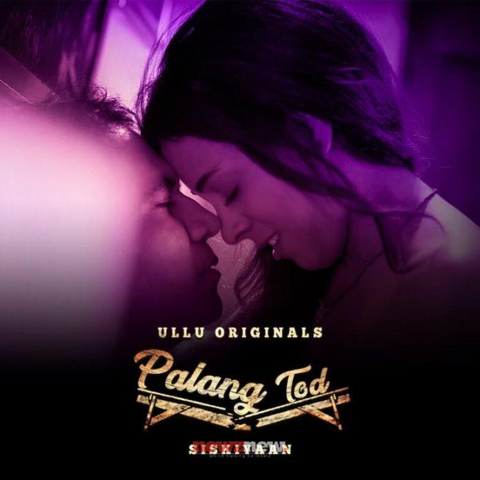 Palang Tod Siskiyaan 2 Half 1 Ullu Web Series Watch Online All Episodes