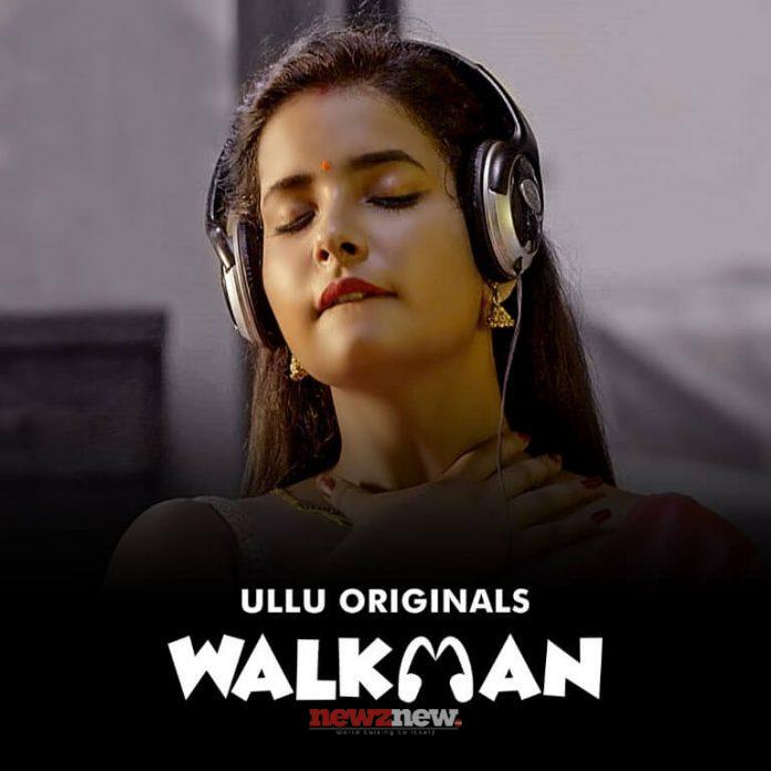 Walkman Web Series (2022) Ullu Cast, Watch Online, Release Date, All