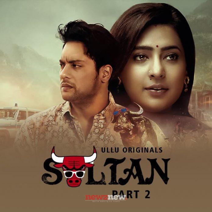 Sultan Part 2 Web Series (2022) Ullu: Cast, Watch Online, Release Date, All Episodes, Real Names