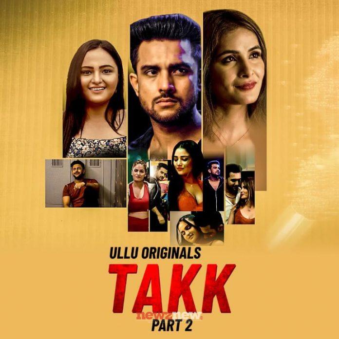 Takk Part 2 Web Series (2022) Ullu: Cast, Watch Online, Release Date, All Episodes, Real Names