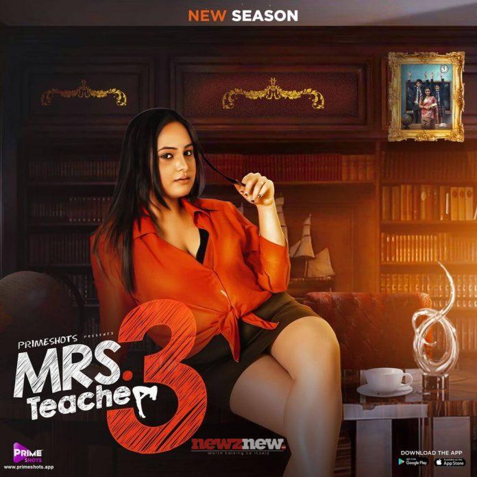 Mrs Teacher 3 Web Series (2022) Prime Shots: Cast, Crew, Release Date, Roles, Real Names