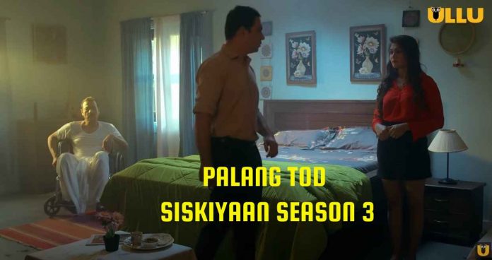 Palang Tod Siskiyaan Season 3 Ullu Web Series (2022) Full Episodes: Watch Online