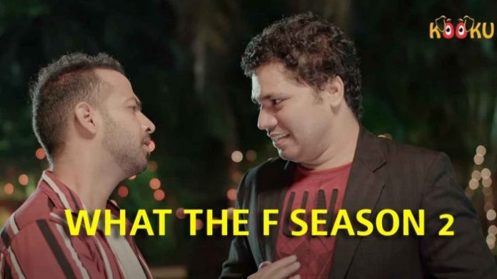 Watch What The F Season 2 Web Series All Episodes Online On Kooku