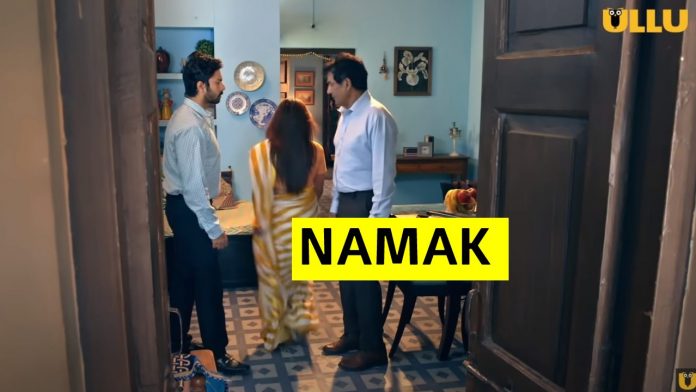 Namak Web Series Episodes Streams Online on Ullu App