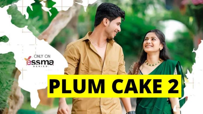 Plum Cake 2 Yessma Web Series Available Online: Cast | Episodes | Trailer | Release Date
