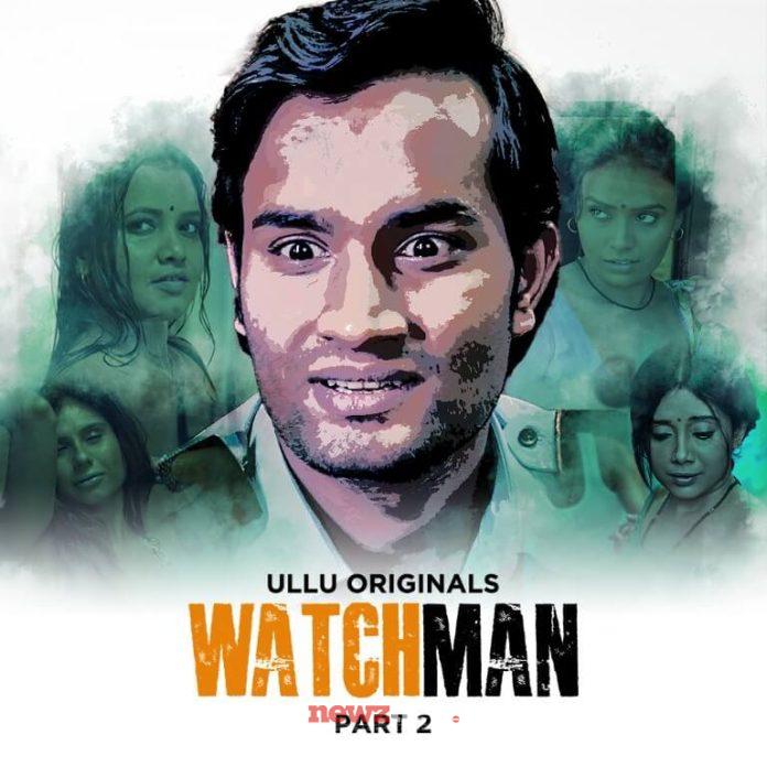 Watchman Part 2 Web Series (2023) Ullu: Cast, Watch Online, Release Date, All Episodes, Real Names