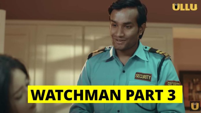 Watchman Part 3 Ullu Web Series Streams Online: Cast | Trailer | Episodes