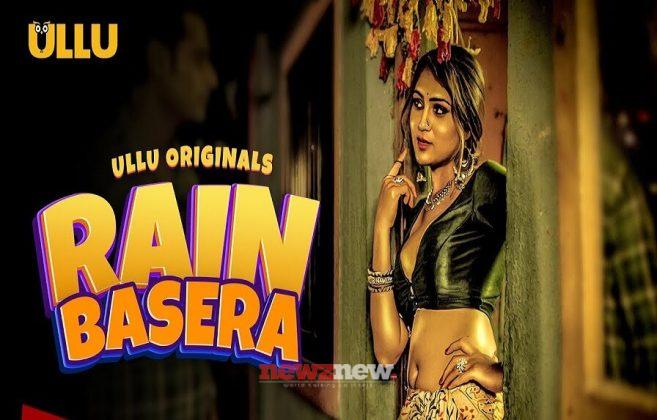 Rain Basera Web Series (2023) Ullu: Cast, Watch Online, Release Date, All Episodes, Real Names