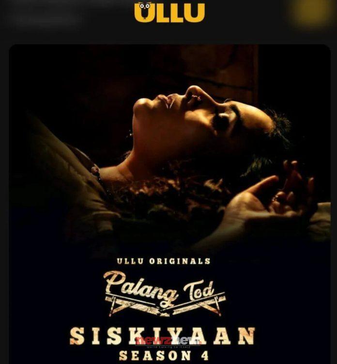Palang Tod Siskiyaan 4 (2023) Ullu: Cast, Release Date, All Episodes, Real Names