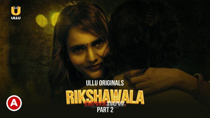 Rikshawala Part 2 Web Series (2023) Ullu: Cast, Watch Online, Release Date, All Episodes, Real Names