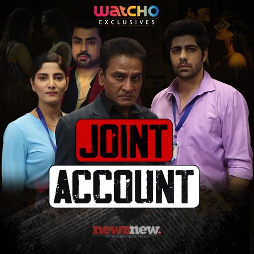 WATCHO Exclusives presents “JOINT ACCOUNT”- a story exceeding the boundaries of love and relationships