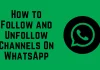 How to Follow and Unfollow Channels On WhatsApp