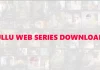 Ullu Web Series (2023): Watch All Latest Releases Online