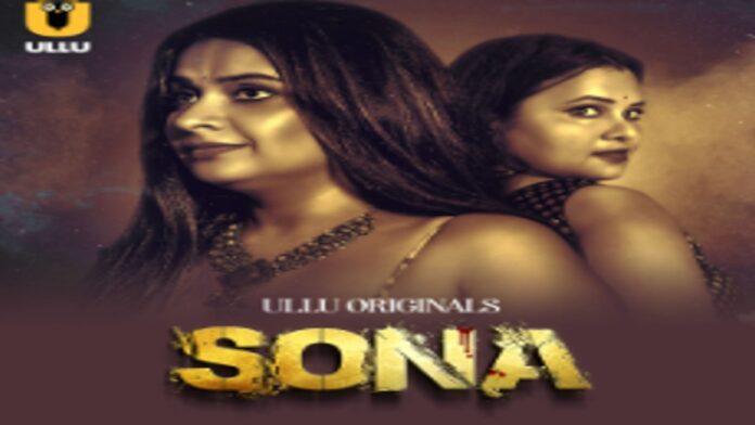 Sona ULLU Web Series (2024): Cast, Release Date