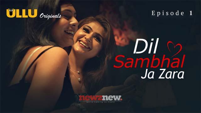 Dil Sambhal Ja Zara Part 2 Ullu Web Series (2024): Cast, Release Date