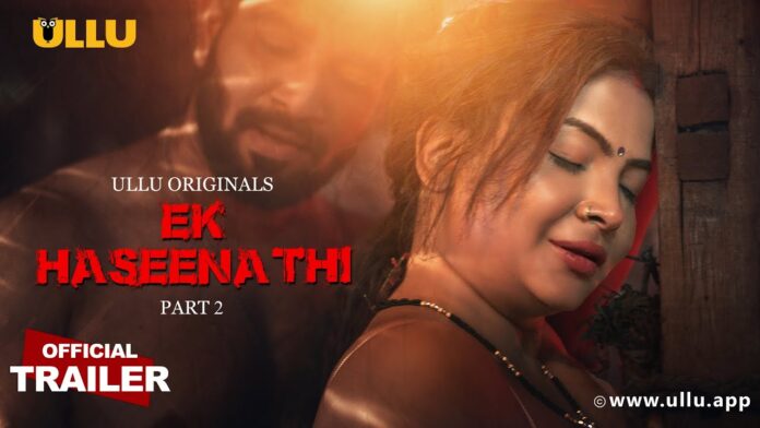 Ek Haseena Thi Part 2 Ullu Web Series (2024): Cast, Release Date