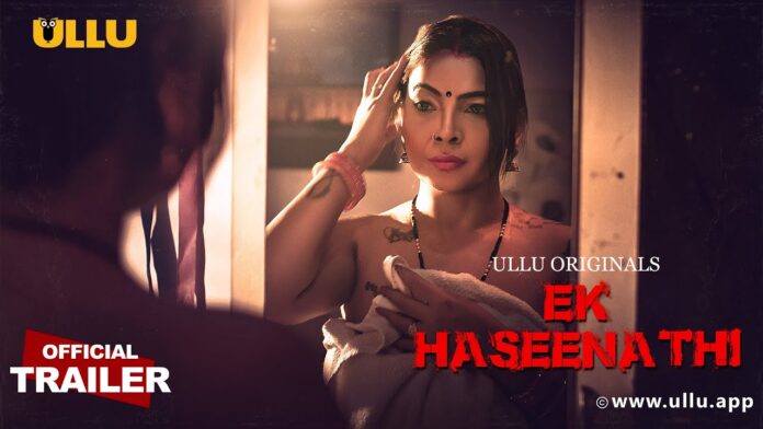 Ek Haseena Thi Ullu Web Series 2024 – All Seasons , Episodes , Actress, Cast & More