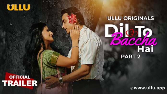 Dil To Baccha Hai Part 2 Ullu Web Series (2024): Cast, Release Date