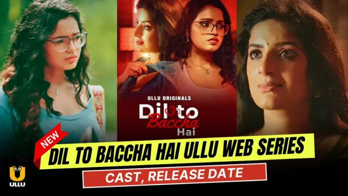 Dil To Baccha Hai Ullu Web Series (2024): Cast, Release Date