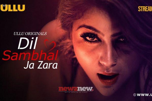 Dil Sambhal Ja Zara Part 1 Cast, Trailer, Release Date