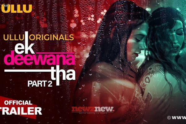Ek Deewana Tha Part 2 Cast, Trailer, Release Date And Storyline Of The Ullu Web Series