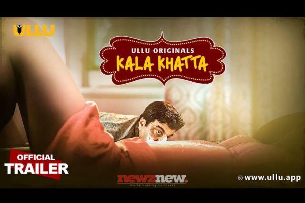 Kala Khatta Part 1 Cast, Trailer, Release Date and Storyline of the Ullu Web Series